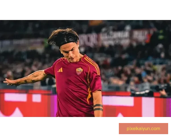 迪巴拉合同情况引发关注，续约谈判进入关键阶段